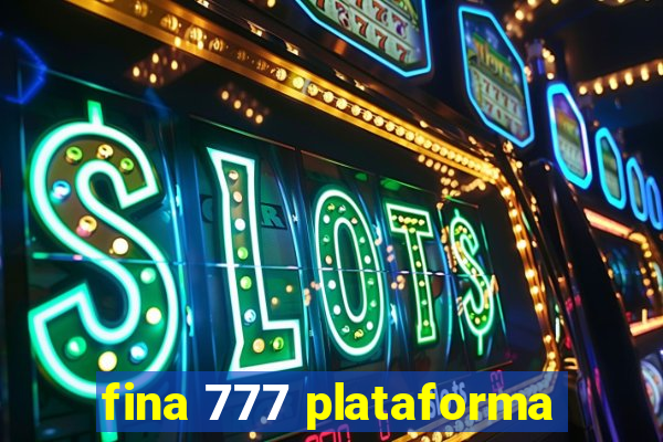 fina 777 plataforma